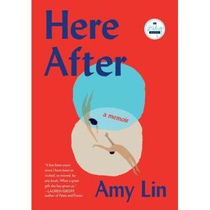 Here After: A Memoir -- Amy Lin